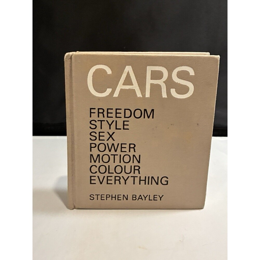Cars: Freedom-Style-Sex-Power-Motion-Colour-Everything by Stephen Bayley